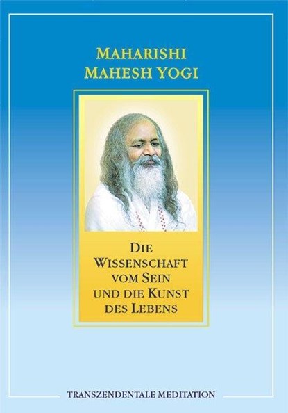 Die Wissenschaft vom Sein und die Kunst des Lebens, Maharishi Mahesh Yogi - Paperback - 9783933496409
