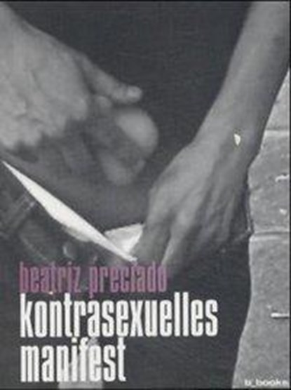 Kontrasexuelles Manifest, Beatriz Preciado - Paperback - 9783933557384