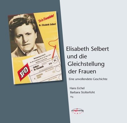 Elisabeth Selbert und die Gleichstellung der Frauen, Hans Eichel ; Barbara Stolterfoht - Gebonden - 9783933617620