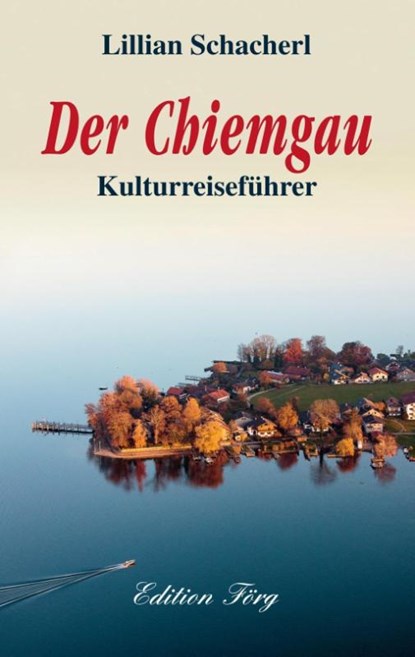 Der Chiemgau, Lillian Schacherl - Gebonden - 9783933708083