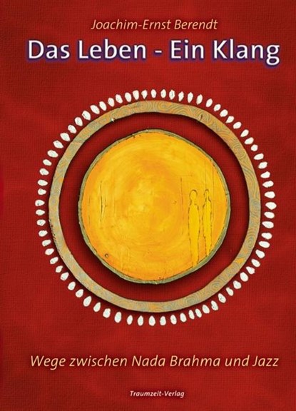 Das Leben - Ein Klang, Joachim-Ernst Berendt - Gebonden - 9783933825667