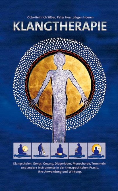Klangtherapie - Wege zu innerer Harmonie, Otto-Heinrich Silber ; Peter Hess ; Jürgen Hoeren - Gebonden - 9783933825681