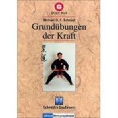Grundübungen der Kraft, SCHMIDT,  Michael D. F. - Overig - 9783933928009