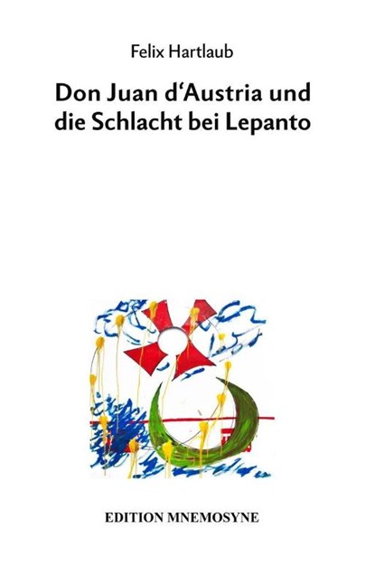 Don Juan d'Austria und die Schlacht bei Lepanto, Felix Hartlaub - Gebonden - 9783934012301