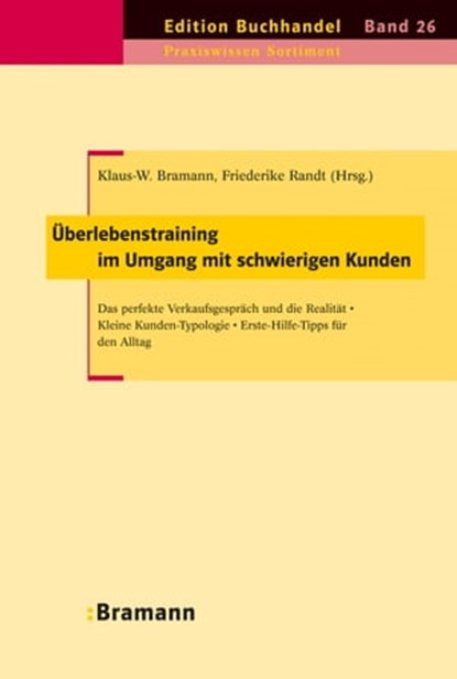 Überlebenstraining im Umgang mit schwierigen Kunden, Klaus-W. Bramann - Ebook - 9783934054493
