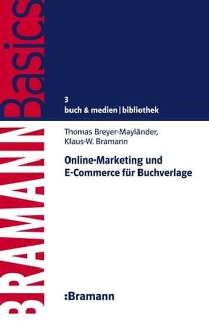 Online-Marketing und E-Commerce für Buchverlage, Thomas Breyer-Mayländer ; Klaus-W. Bramann - Ebook - 9783934054776
