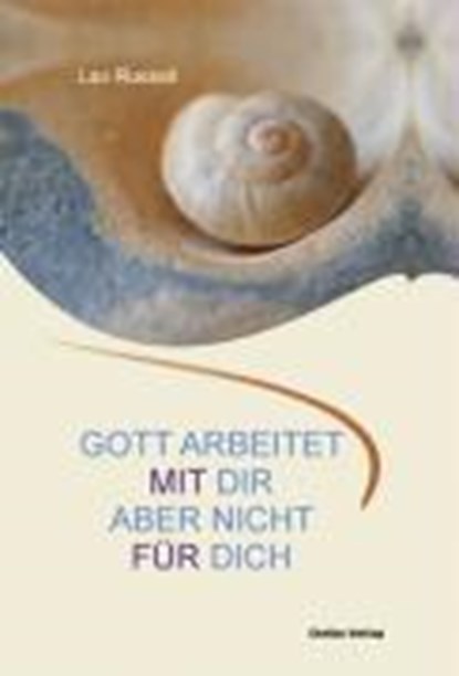 Gott arbeitet mit dir. Aber nicht für dich., Lao Russell - Gebonden - 9783934719323