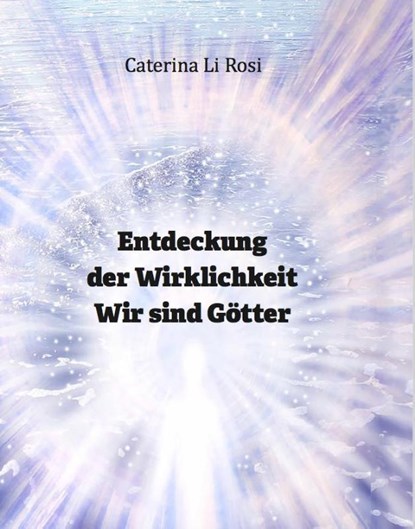 Entdeckung der Wirklichkeit, Caterina Li Rosi - Gebonden - 9783934719613