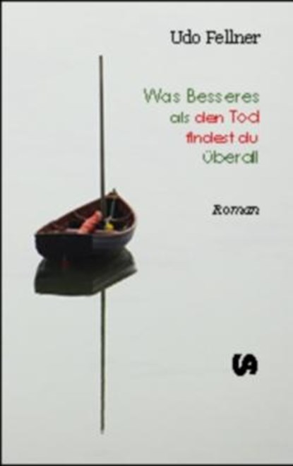 Was Besseres als den Tod findest du überall, Udo Fellner - Paperback - 9783934969926