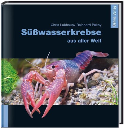 Süßwasserkrebse aus aller Welt, Chris Lukhaup ; Reinhard Pekny - Gebonden - 9783935175401