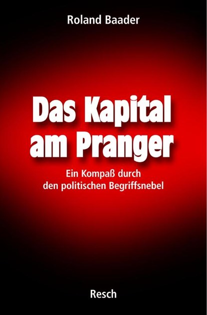 Das Kapital am Pranger, Roland Baader - Paperback - 9783935197458