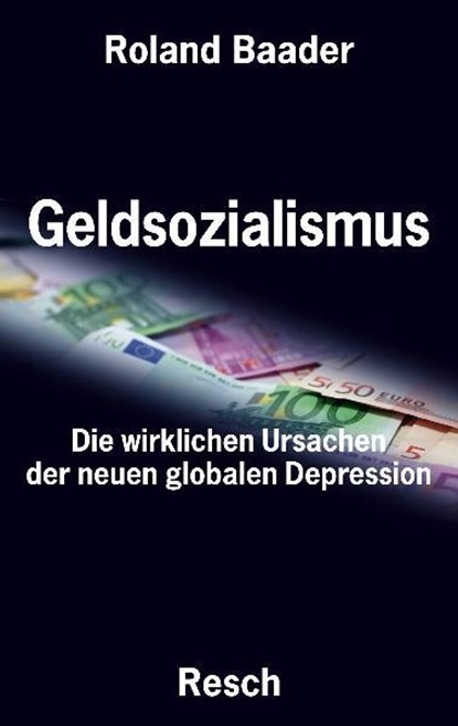 Geldsozialismus - Die wirklichen Ursachen der neuen globalen Depression, Roland Baader - Paperback - 9783935197571