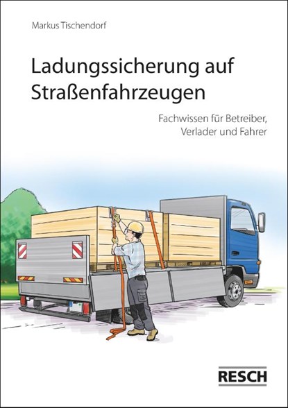 Ladungssicherung auf Straßenfahrzeugen, Markus Tischendorf - Gebonden - 9783935197748