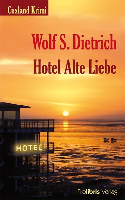 Hotel Alte Liebe, Wolf S. Dietrich - Paperback - 9783935263733