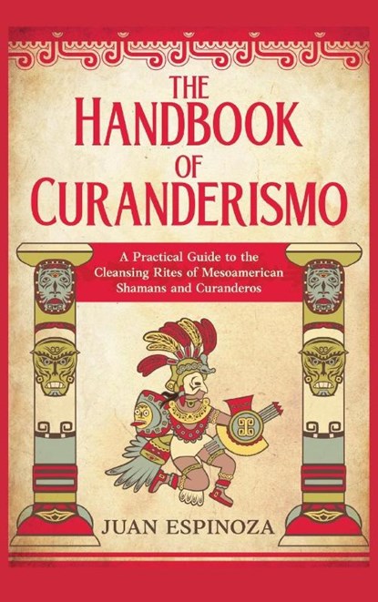 The Handbook of Curanderismo, Juan Espinoza - Gebonden - 9783935334730