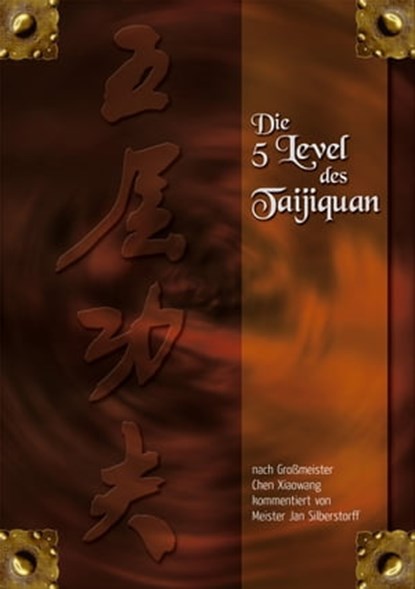 Die 5 Level des Taijiquan - nach Großmeister Chen Xiaowang kommentiert von Jan Silberstorff, Jan Silberstorff - Ebook - 9783935367868