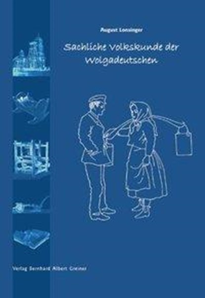 Sachliche Volkskunde der Wolgadeutschen, August Lonsinger - Paperback - 9783935383233