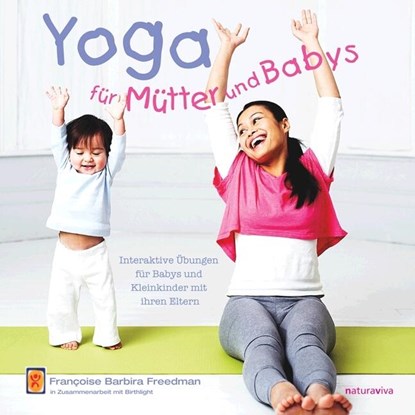 Yoga für Mütter und Babys, Francoise Barbira Freedman - Paperback - 9783935407311
