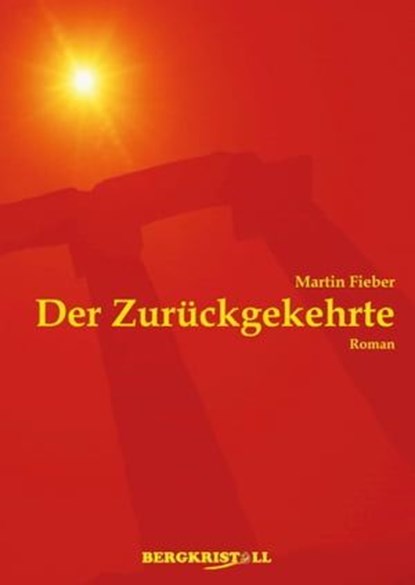 DER ZURÜCKGEKEHRTE: Ein historischer Roman über Jesus Christus und die Santiner, Martin Fieber - Ebook - 9783935422987