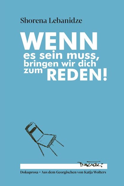 Wenn es sein muss, bringen wir dich zum Reden!, LEBANIDZE,  Shorena - Gebonden - 9783935597999