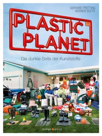 Plastic Planet, Gerhard Pretting ; Werner Boote - Ebook - 9783936086768