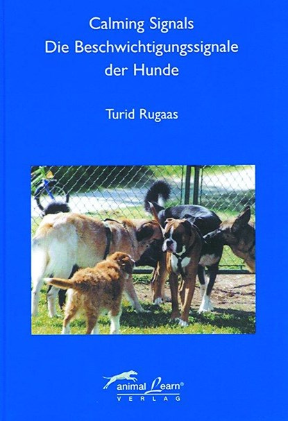 Calming Signals - Die Beschwichtigungssignale der Hunde, Turid Rugaas - Gebonden - 9783936188011