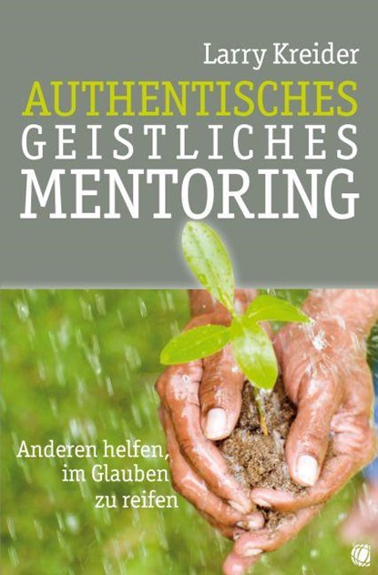 Authentisches geistliches Mentoring, Larry Kreider - Paperback - 9783936322347