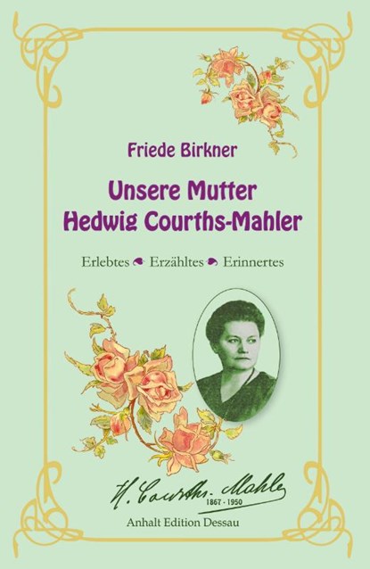 Friede Birkner - Unsere Mutter Hedwig Courths-Mahler, Gunnar Müller-Waldeck - Gebonden - 9783936383287