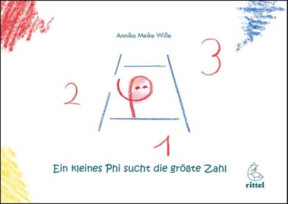 Ein kleines Phi sucht die größte Zahl, Annika Meike Wille - Gebonden - 9783936443301