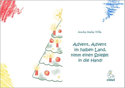 Advent, Advent im halben Land, nimm einen Spiegel in die Hand!, Annika Meike Wille - Gebonden - 9783936443356