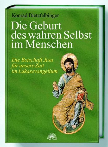 Die Geburt des wahren Selbst im Menschen, Konrad Dietzfelbinger - Gebonden - 9783936486285