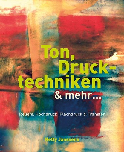 Ton, Drucktechniken & mehr ..., Netty Janssens - Gebonden - 9783936489644