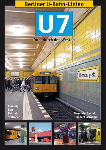 Berliner U-Bahn-Linien: U7, Alexander Seefeldt ; Robert Schwandl - Paperback - 9783936573374