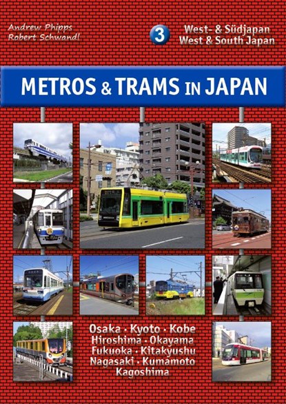 Metros & Trams in Japan 3: West- & Südjapan, Andrew Phipps ; Robert Schwandl - Paperback - 9783936573541
