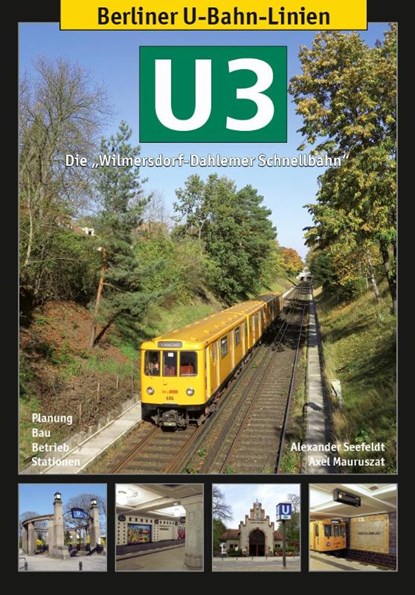 Berliner U-Bahn-Linien: U3 - Die Wilmersdorf-Dahlemer Schnellbahn, Axel Mauruszat ; Alexander Seefeldt - Paperback - 9783936573565