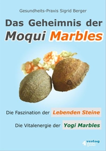 Das Geheimnis der Moqui Marbles. Die Faszination der Lebenden Steine., Sigrid Berger - Ebook - 9783936612318