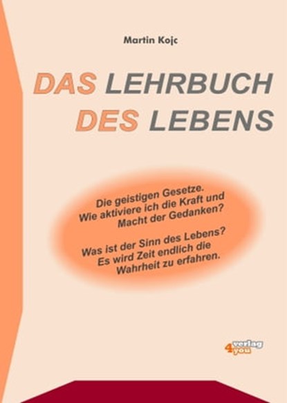 Das Lehrbuch des Lebens - Die geistigen Gesetze, Martin Kojc - Ebook - 9783936612424