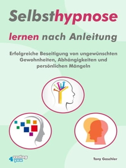 Selbsthypnose lernen nach Anleitung, Tony Gaschler - Ebook - 9783936612448