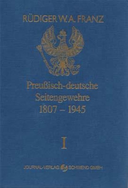 Preussisch-deutsche Seitengewehre 1807-1945 Band I, Rüdiger W. A. Franz - Gebonden - 9783936632040