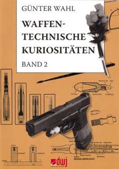 Waffentechnische Kuriositäten - Band II, niet bekend - Paperback - 9783936632538