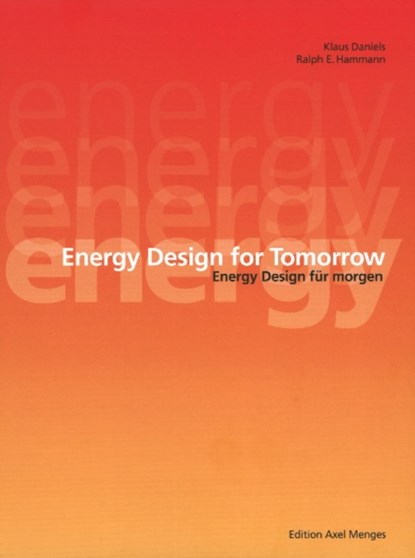 Energy Designs for Tomorrow, Klaus Daniels ; Ralph Hammann - Gebonden - 9783936681253
