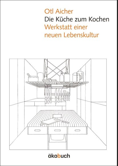 Die Küche zum Kochen, Otl Aicher - Gebonden - 9783936896183