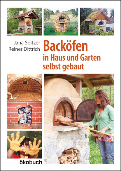 Backöfen im Haus und Garten selbst gebaut, Jana Spitzer ;  Reiner Dittrich - Gebonden - 9783936896640