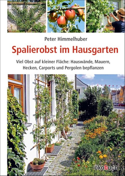 Spalierobst im Hausgarten, Peter Himmelhuber - Gebonden - 9783936896879