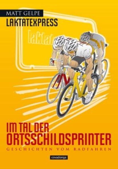 Laktatexpress - Im Tal der Ortsschildsprinter, Matt Gelpe - Ebook - 9783936973631