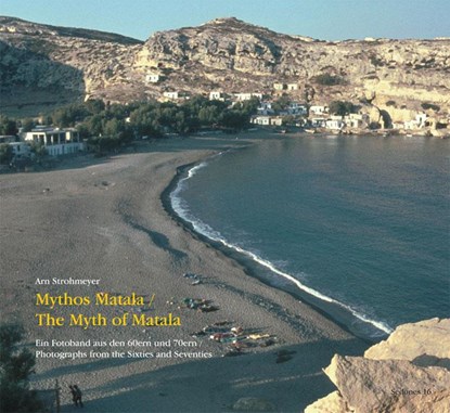Mythos Matala / The Myth of Matala, Arn Strohmeyer - Gebonden - 9783937108261