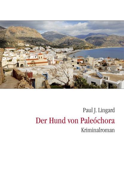 Der Hund von Paleochora, Paul J. Lingard - Paperback - 9783937108292