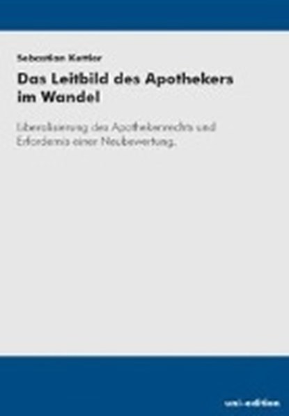 Das Leitbild des Apothekers im Wandel, KETTLER,  Sebastian - Paperback - 9783937151854