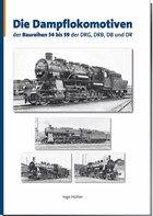 Die Dampflokomotiven der Baureihen 54 bis 59 der DRG, DRB, DB und DR | Ingo Hütter | 