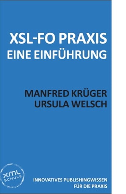 XSL-FO Praxis, Manfred Krüger ; Ursula Welsch - Ebook - 9783937211800